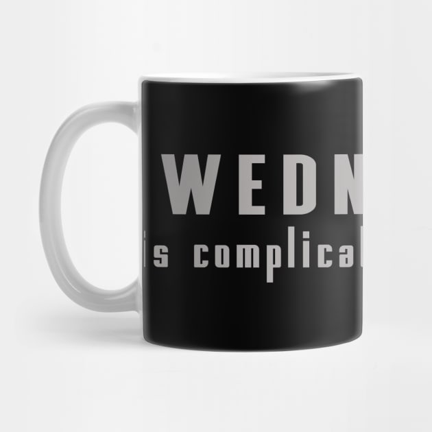 wednesday, is complicated but wacky by the IT Guy 